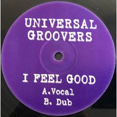 Universal Groovers - Universal Groovers - I Feel Good - Not On Label