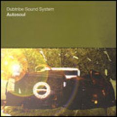 Dubtribe Sound System - Dubtribe Sound System - Autosoul - Defected