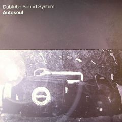 Dubtribe Sound System - Dubtribe Sound System - Autosoul (Remixes) - Defected