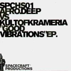 Afro Deep Vs Kult Of Krameria - Afro Deep Vs Kult Of Krameria - Good Vibrations EP - Spacecraft