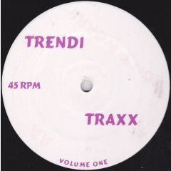 Unknown Artist - Unknown Artist - Trendi Traxx Volume One - Not On Label