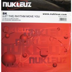 BK - BK - (Let The) Rhythm Move You - Nukleuz