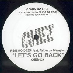 Fish Go Deep Ft R Meagher - Fish Go Deep Ft R Meagher - Let's Go Back - Chez