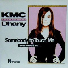 Kmc Feat Dhanny - Kmc Feat Dhanny - Somebody To Touch Me - D-Vision