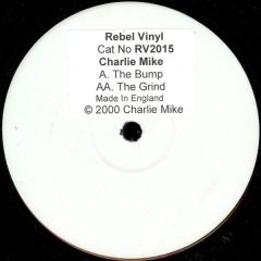 Charlie Mike - Charlie Mike - The Bump/Grid - Rebel Vinyl