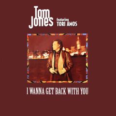Tom Jones Featuring Tori Amos - Tom Jones Featuring Tori Amos - I Wanna Get Back With You - ZTT