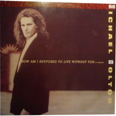 Michael Bolton - Michael Bolton - How Am I Supposed To Live Without You - CBS