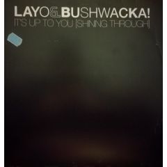 Layo & Bushwacka! - Layo & Bushwacka! - It's Up To You [Shining Through] - XL Recordings