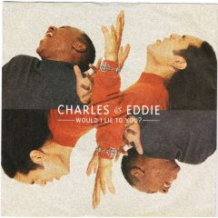 Charles & Eddie - Charles & Eddie - Would I Lie To You? - Capitol