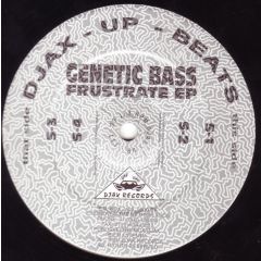 Genetic Bass - Genetic Bass - Frustrate E.P - Djax