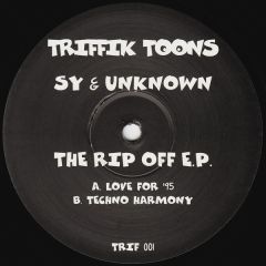 Sy & Unknown - Sy & Unknown - The Rip Off E.P. - Triffik Toons
