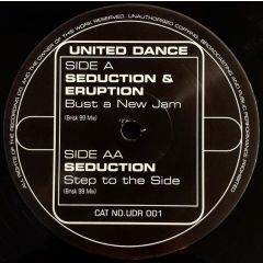 Seduction & Eruption / Seduction - Seduction & Eruption / Seduction - Bust A New Jam / Step To The Side (Brisk 99 Mixes) - United Dance