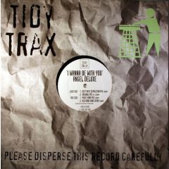 Angel Deluxe - Angel Deluxe - I Wanna Be With You - Tidy Trax