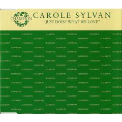 Carole Sylvan - Carole Sylvan - Just Doin' What We Love - Champion