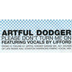 Artful Dodger - Artful Dodger - Please Don't Turn Me On - Ffrr