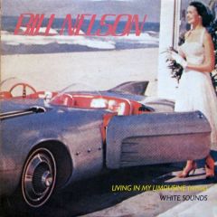 Bill Nelson - Bill Nelson - Living In My Limousine (Remix) / White Sounds - Mercury