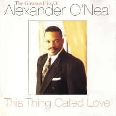 Alexander O'Neal - Alexander O'Neal - This Thing Called Love (The Greatest Hits Of Alexander O'Neal) - Tabu Records