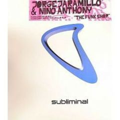 Jorge Jaramillo & Nino Anthony - Jorge Jaramillo & Nino Anthony - The Funk Shop - Subliminal