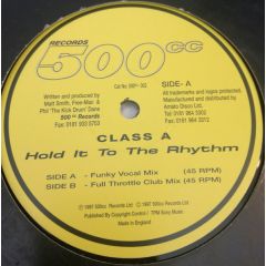 Class A - Class A - Hold It To The Rhythm - 500CC