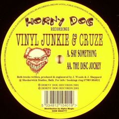 Vinyl Junkie & Cruz - Vinyl Junkie & Cruz - Say Something - Horny Dog 1 