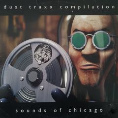 Dust Traxx Compilation - Dust Traxx Compilation - Sounds Of Chicago - Dust Traxx