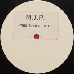 MJP - MJP - This Is Howie Do It - Not On Label (MJP)