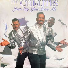The Chi-Lites - The Chi-Lites - Just Say You Love Me - Ichiban Records
