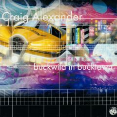 Craig Alexander - Craig Alexander - Buckwild In Bucktown - Dust Traxx