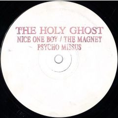 The Holy Ghost Inc. - The Holy Ghost Inc. - Nice One Boy! / The Magnet / Psycho Missus - Holy Ghost Inc