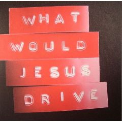What Would Jesus Drive - What Would Jesus Drive - We Made This - Split 