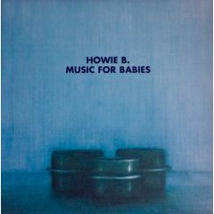 Howie B - Howie B - Music For Babies - Polydor