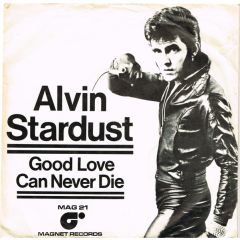 Alvin Stardust - Alvin Stardust - Good Love Can Never Die - Magnet