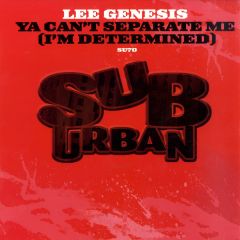 Lee Genesis - Lee Genesis - Ya Can't Separate Me (I'm Determined) - Sub Urban