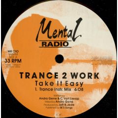 Trance 2 Work - Trance 2 Work - Take It Easy - Mental Radio