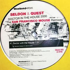Seldon & Quest - Seldon & Quest - Doctor In The House 2000 (The San Francisco Mouse Remixes) - Weekend Breaks