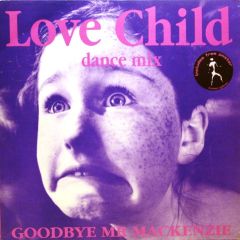 Goodbye Mr. Mackenzie - Goodbye Mr. Mackenzie - Love Child (Dance Mix) - Parlophone