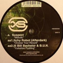 Suspect / Itchy Robot / Lll Bill Bachelor & Bun - Suspect / Itchy Robot / Lll Bill Bachelor & Bun - Melodic / Choose Your Record / Yorkshire Pud - Xs Dubz