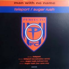 Man With No Name - Man With No Name - Teleport / Sugar Rush - Perfecto