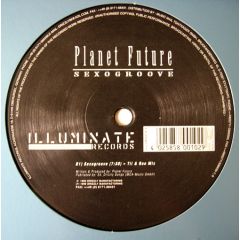 Planet Phuture - Planet Phuture - Sexogroove - Illuminate