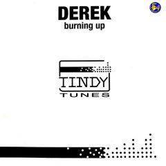 Derek - Derek - Burning Up - Tindy Tunes