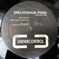 Delicious Pink - Delicious Pink - I Need Your Love - Undercontrol
