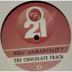 Whachamahcalit? - Whachamahcalit? - The Chocolate Track - Go For It