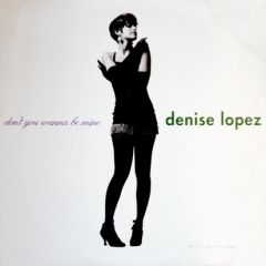 Denise Lopez - Denise Lopez - Don't You Wanna Be Mine - A&M