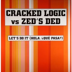 Cracked Logic Vs Zed's Ded - Cracked Logic Vs Zed's Ded - Let's Do It (Hola / Que' Pasa?) - Nukleuz