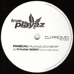 Pascal - Pascal - Playaz Lounge EP - True Playaz