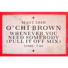 O'Chi Brown - O'Chi Brown - Whenever You Need Somebody - Magnet