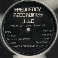 J.J.C - J.J.C - Techno Is A State Of Mind E.P - Frequency Recordings