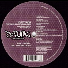 White Trash Ft Krysten Cummings - White Trash Ft Krysten Cummings - Your Love - J Funk