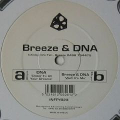 Dna / Breeze & Dna - Dna / Breeze & Dna - Closer To All Your Dreams / Well It's Me - Infinity Recordings