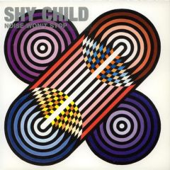 Shy Child - Shy Child - Noise Won't Stop - Wall Of Sound